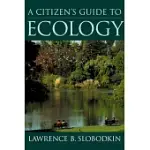 A CITIZEN’S GUIDE TO ECOLOGY