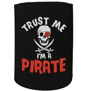 Alcohol Stubby Holder - Trust Me Im A Pirate - Funny Novelty Birthday Gift Joke Beer Can Bottle