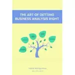 THE ART OF GETTING BUSINESS ANALYSIS RIGHT