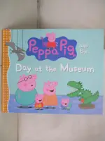 【書寶二手書T7／少年童書_I8L】PEPPA PIG AND THE DAY AT THE MUSEUM_CANDLEWICK PRESS