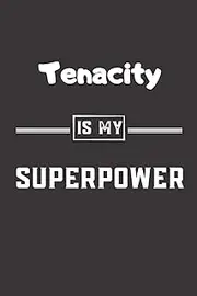 Tenacity is my superpower: Blank Lined Journal - Friend, Coworker Notebook (Home and Office Journals)