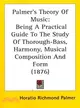 Palmer's Theory of Music: Being a Practical Guide to the Study of Thorough-bass, Harmony, Musical Composition and Form