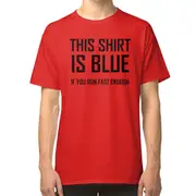 This Shirt Is Blue, If you Run Fast Enough- Funny Physics Joke T-shirt