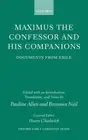 Maximus the Confessor and his Companions: Documents from Exile by Pauline Allen