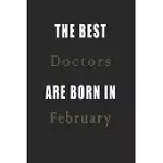 THE BEST DOCTORS ARE BORN IN FEBRUARY JOURNAL: LINED DOCTORS DIARY NOTEBOOK, JOURNAL OR PLANNER AND DOCTORS GIFT, THANK YOU GIFT FOR DOCTORS OR GIFT I