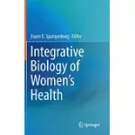 INTEGRATIVE BIOLOGY OF WOMEN’S HEALTH