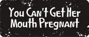3 - You Can't Get Her Mouth Hard Hat Biker Helmet Sticker Bs597