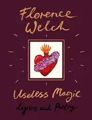 Useless Magic Lyrics And Poetry by Florence Welch Paperback Book