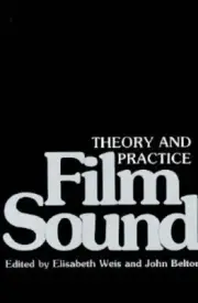 Film Sound: Theory and Practice by Elisabeth Weis: New