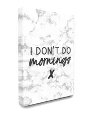Stupell I Don't Do Mornings