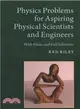 Physics Problems for Aspiring Physical Scientists and Engineers ― With Hints and Full Solutions