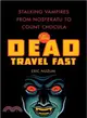 The Dead Travel Fast: Stalking Vampires from Nosferatu to Count Chocula