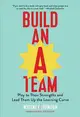 Build an A-Team: Play to Their Strengths and Lead Them Up the Learning Curve