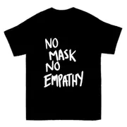 No Mask No Empathy White Text T-shirt