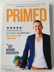 Primed: Your Guide to Building an Amazing Business on Amazon by Adam Hudson