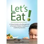 LET'S EAT!: A CLINICAL GUIDE TO THE MANAGEMENT OF COMPLEX PEDIATRIC FEEDING AND SWALLOWING/ANGELA MANSOLILLO【禮筑外文書店】