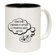 Cycling Sometimes I Wonder If My Bike Is Thinking About Me Mug Cup
