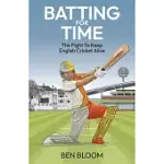 BATTING FOR TIME: THE FIGHT TO KEEP ENGLISH CRICKET ALIVE