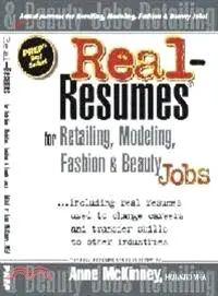 Real-Resumes for Retailing, Modeling, Fashion and Beauty Industry Jobs ― Including Real Resumes Used to Change Careers and Transfer Skills to Other Industries