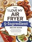 Robin Fields The "I Love My Air Fryer" 5-Ingredient Recipe Book (Paperback)