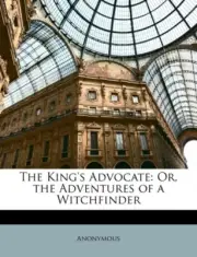 Anonymous - King's Advocate Or, the Adventures of a Witchfinder - New - T555z