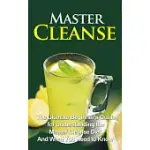 MASTER CLEANSE: THE ULTIMATE BEGINNER’S GUIDE FOR UNDERSTANDING THE MASTER CLEANSE DIET AND WHAT YOU NEED TO KNOW