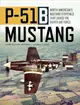 P-51b Mustang ― North American Bastard Stepchild That Saved the Eighth Air Force