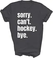 [TiQi] Sorry Can't Hockey Bye Funny Hockey Player Field Ice Fans Unisex Shirt Gift Women Men T-Shirt (Dark Heather;S)