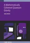 A Mathematically Coherent Quantum Gravity by James Moffat Hardcover Book