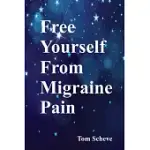 FREE YOURS SELF FROM MIGRAINE PAIN