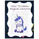 How to Draw Magical Unicorns: How to Draw Magical Unicorns for Kids Dream Come True Amazing Cute Unicorn Kawaii A Step-by-Step Drawing and Activity