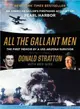 All the Gallant Men ─ An American Sailor's Firsthand Account of Pearl Harbor