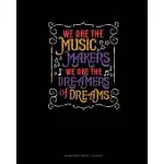 WE ARE THE MUSIC MAKERS WE ARE THE DREAMERS OF DREAMS: BLANK SHEET MUSIC - 10 STAVES