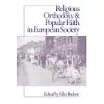 RELIGIOUS ORTHODOXY AND POPULAR FAITH IN EUROPEAN SOCIETY