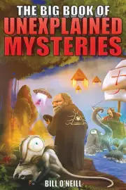 The Big Book of Unexplained Mysteries: 38 Mind-Boggling and Unsolved Mysteries t