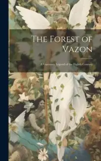 在飛比找博客來優惠-The Forest of Vazon: A Guernse