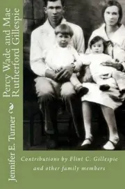 Percy Wade and Mae Rutherford Gillespie: Contributions and Research by Flint Gil