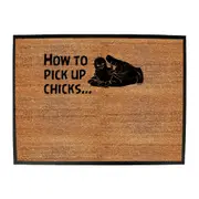 How To Pick Up Chicks - Funny Novelty Doormat Man Cave Floor mat