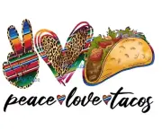 Sublimation Print Peace Love Tacos Ready To Press Heat Transfer