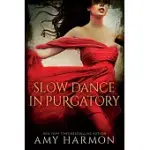 SLOW DANCE IN PURGATORY