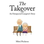 THE TAKEOVER: AN UNEXPECTED CAREGIVER’S STORY