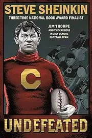 Undefeated: Jim Thorpe and the Carlisle Indian School Football Team