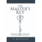THE MASTER’S KEY: BECOMING THE KEY TO UNLOCKING GOD’S PURPOSE FOR YOUR LIFE