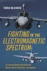 Fighting in the Electromagnetic Spectrum : U.s. Navy and Marine Corps Electro...