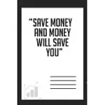 SAVE MONEY AND MONEY WILL SAVE YOU: UNDATED MONTHLY BUDGET AND SAVINGS JOURNAL - TRACKER