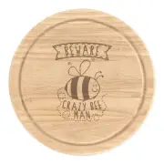 Beware Crazy Bee Man Round Chopping Cheese Board Funny Animal Cute Bumble