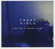 Find Me A Drink Home -Cheap Girls CD