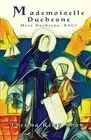 Mademoiselle Duchesne: Mere Duchesne, RSCJ by Theresa Riley Shaw Paperback Book