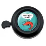 Krill Out Man Chill Shrimp Funny Humor Bicycle Handlebar Bike Bell