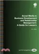 Social Media in Business Development and Relationship Management ― A Guide for Lawyers